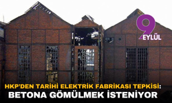 HKP’den Tarihi Elektrik Fabrikası tepkisi: Betona gömülmek isteniyor
