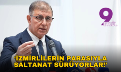 Başkan Tugay'dan çarpıcı açıklamalar: İzmirlilerin parasıyla saltanat sürüyorlar!
