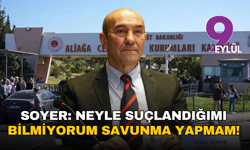 Soyer: Neyle suçlandığımı bilmiyorum! Savunma yapmam