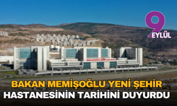 Bakan Memişoğlu yeni şehir hastanesinin tarihini duyurdu
