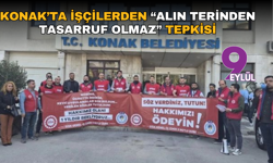 Konak’ta işçilerden “alın terinden tasarruf olmaz” tepkisi