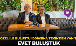 Özel ile buluştu iddiasına Tekin’den yanıt: Evet buluştuk