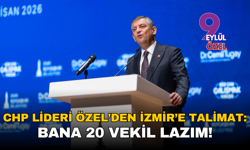 CHP Lideri Özel'den İzmir’e talimat: Bana 20 vekil lazım!