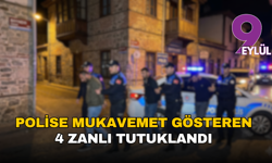 İzmir'de polise mukavemet gösteren 4 zanlı tutuklandı