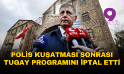Polis kuşatması sonrası Tugay programını iptal etti: Vakıflar ve AK Parti’ye sert tepki