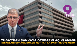 Tugay’dan Çankaya Otoparkı açıklaması: İnsanları sokağa döken muhtar AK Partiye üye oldu