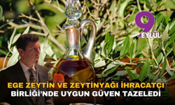 Ege Zeytin ve Zeytinyağı İhracatçı Birliği’nde Uygun güven tazeledi