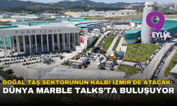 Doğal taş sektörünün kalbi İzmir’de atacak: Dünya Marble Talks’ta buluşuyor