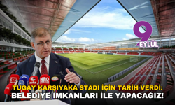 Tugay Karşıyaka Stadı için tarih verdi: Belediye imkanları ile yapacağız!
