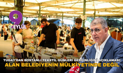 Tugay’dan Bostanlı Tekstil günleri gerginliğini açıklaması: Alan belediyenin mülkiyetinde değil