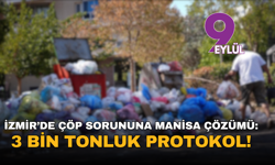 İzmir’de çöp sorununa Manisa çözümü: 3 bin tonluk protokol!