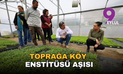 Toprağa Köy Enstitüsü aşısı