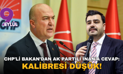 CHP’li Bakan’dan AK Partili İnan’a cevap: Kalibresi düşük!