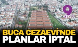 Buca Cezaevi arazisinde planlar iptal!