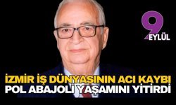 İzmir sanayisinin çınarı Pol Abajoli 91 yaşında vefat etti
