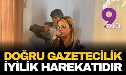 “Doğru gazetecilik bir iyilik harekatıdır”