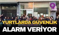 Yurtlarda güvenlik alarm veriyor