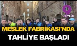 Meslek Fabrikası'nda tahliye başladı!