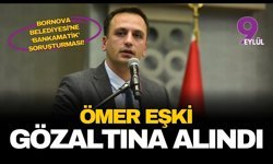 Bornova Belediyesi'ne 'bankamatik memuru' soruşturması: Ömer Eşki gözaltına alındı!