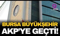 Bursa Büyükşehir Belediyesi AKP'ye geçti!
