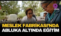 Meslek Fabrikası'nda abluka altında eğitim