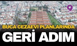 Buca Cezaevi planlarında geri adım: İzmir Büyükşehir Belediyesi itirazları kabul etti