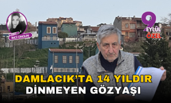 Damlacık’ta 14 yıldır dinmeyen gözyaşı