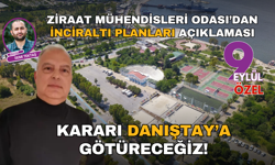 Ziraat Mühendisleri Odası’dan İnciraltı planları yorumu: Kararı Danıştay'a götüreceğiz