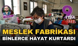 Meslek Fabrikası binlerce hayat kurtardı
