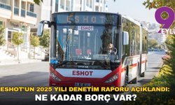 İzBB Denetim Komisyonu, ESHOT için 2025 yılı raporunu açıklandı: Ne kadar borç var?