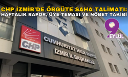 CHP İzmir’de örgüte saha talimatı: Haftalık rapor, üye teması ve nöbet takibi