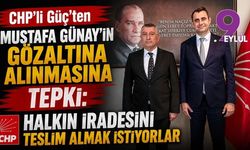 CHP'li Güç'ten 'Mustafa Günay' açıklaması: Halkın iradesini teslim almak istiyorlar