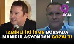 Borsa İstanbul'da manipülasyon iddiası: İzmirli iki kişi hakkında gözaltı kararı!