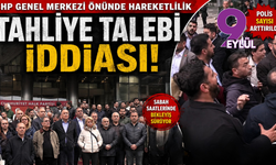 CHP Genel Merkezi’nde tansiyon yükseldi: “Tahliye talebi” iddiası sonrası hareketlilik arttı
