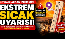 İzmir'de bunaltıcı günler başlıyor: Rekor sıcaklık bekleniyor