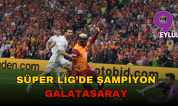 Süper Lig’de şampiyon Galatasaray!