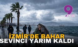 İzmir'de bahar sevinci yarım kaldı