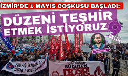 İzmir’de 1 Mayıs coşkusu başladı: Düzeni teşhir etmek istiyoruz!