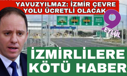 İzmirlilere kötü haber; İzmir Çevre Yolu ücretli olacak