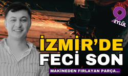 İzmir'de acı son! Aliağa'da makineden fırlayan metal parça can aldı