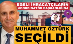 Egeli ihracatçıların koordinatör başkanlığına Muhammet Öztürk seçildi