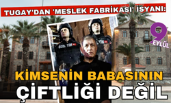 Tugay'dan 'Meslek Fabrikası' çıkışı: Canımızı mı alacaksınız?