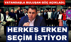Güç: Halkımız büyük bir çıkmazın içinde. Tek isteği erken seçimle bu iktidardan kurtulmak