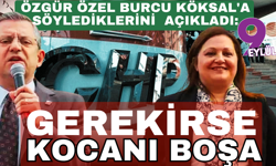 Özgür Özel: Burcu Köksal'la ben görüşemedim, ulaşamadım