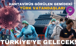 Hantavirüs görülen gemideki Türk vatandaşları tahliye ediliyor