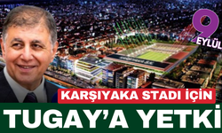 Tugay’a Karşıyaka stadı için acilen yetki