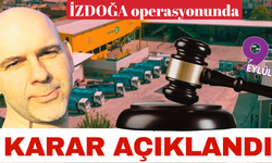 İZDOĞA operasyonunda mahkemeden karar çıktı