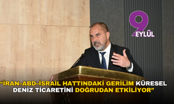 “İran–ABD–İsrail hattındaki gerilim küresel deniz ticaretini doğrudan etkiliyor"