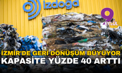 İzmir’de geri dönüşüm büyüyor! Kapasite yüzde 40 arttı