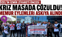 Özel’in İzmir ziyareti öncesi kriz yumuşadı: Memur eylemleri askıya alınıyor